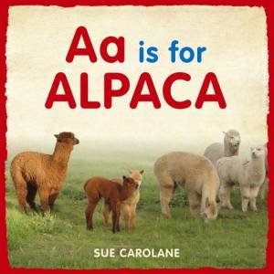 Aa is for Alpacas by Sue Carolane