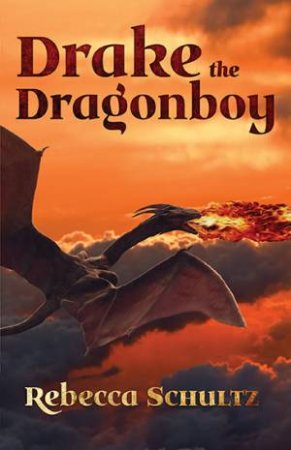 Drake the Dragonboy by Rebecca Schultz