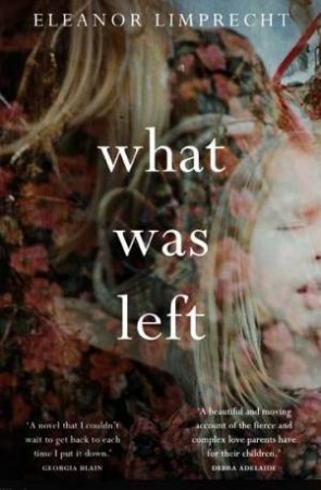 What Was Left by Eleanor Limprecht