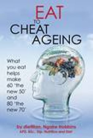 Eat to Cheat Ageing by Ngaire Hobbins