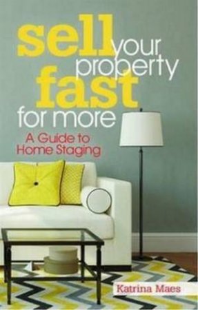 Sell Your Property Fast For More by Katrina Maes