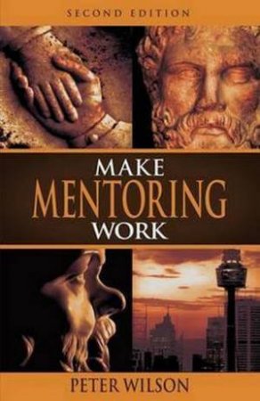 Make Mentoring Work - 2nd Ed. by Peter Wilson