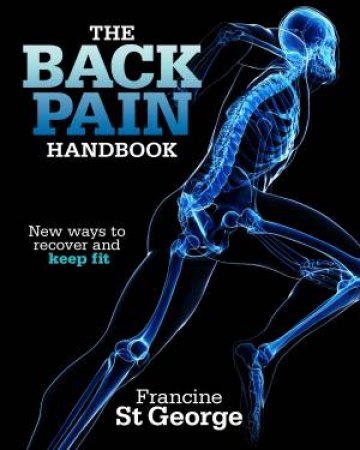 The Back Pain Handbook: New Ways To Recover And Keep Fit by Francine St George