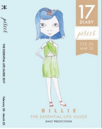 By Billie: The Essential Life Guide: Pisces 2017 Diary by Various