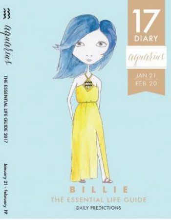 By Billie: The Essential Life Guide: Aquarius 2017 Diary by Various