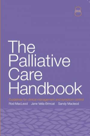 The Palliative Care Handbook by Rod MacLeod & Jane Vella-Brincat & Sandy MacLeod