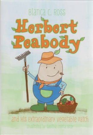 Herbert Peabody and His Extraordinary Vegetable Patch by Bianca C. Ross