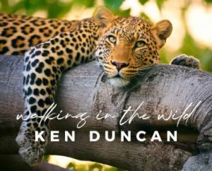 Walking In The Wild by Ken Duncan