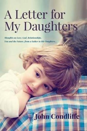 Letter For My Daughters by John Condliffe