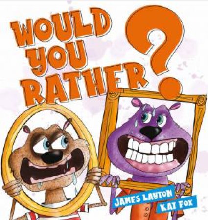 Would You Rather? by James Layton & Kat Fox