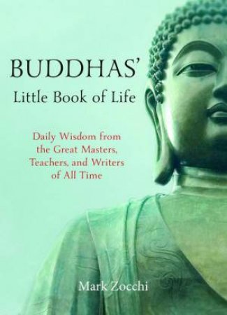 Buddhas' Little Book Of Life by Mark Zocchi