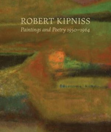 Robert Kipniss: Paintings and Poetry, 1950-1964 by PRICE, MAGOWAN KIPNISS