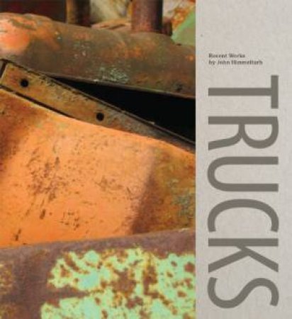 Trucks: Recent Works by John Himmelfarb by LUECKING, FABER GRIFFIN