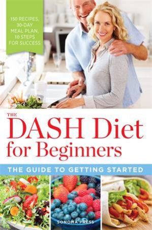 The DASH Diet for Beginners by Sonoma Press