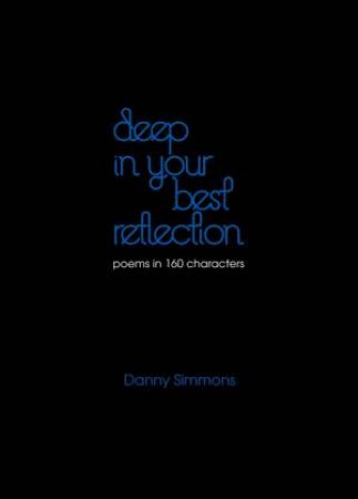 Deep in Your Best Reflection by SIMMONS DANNY