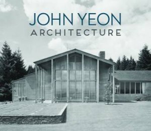 John Yeon Architecture by Randy Gragg