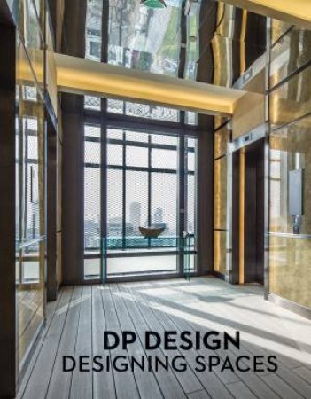 DP Design: Designing Spaces by DP Architects