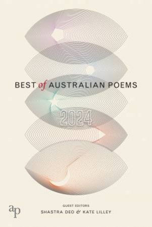 Best of Australian Poems 2024 by Kate Lilley and Shastra Deo