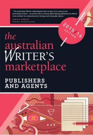 Australian Writer's Marketplace: Publishers & Agents 2015-2016 by QUEENSLAND WRITERS CENTRE