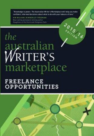 Australian Writer's Marketplace: Freelance Opportunities 2015-16 by QUEENSLAND WRITERS CENTRE