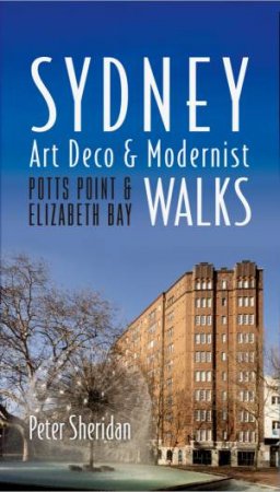 Sydney Art Deco & Modernist Walks by Peter Sheridan AM