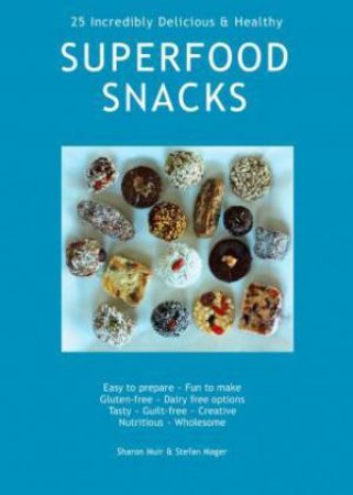 Superfood Snacks by Sharon Muir