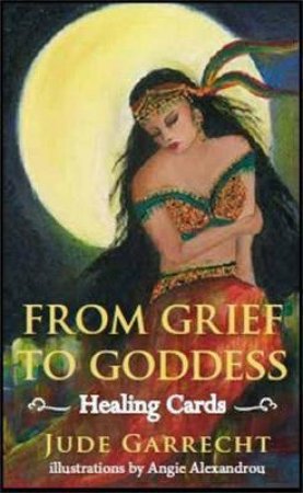 From Grief to Goddess Healing Cards by Jude (Downes) Garrecht