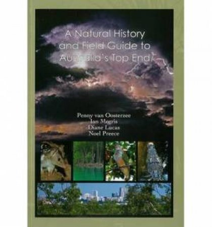 A Natural History And Field Guide To Australia's Top End by Various