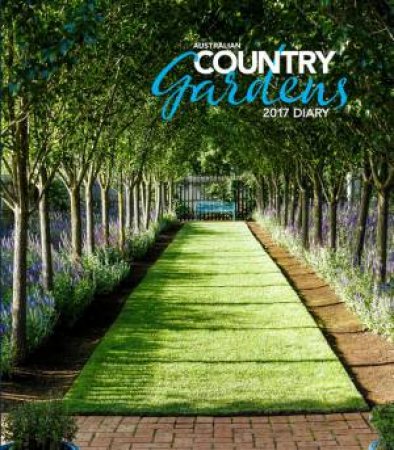 Australian Country Gardens 2017 Diary by Various