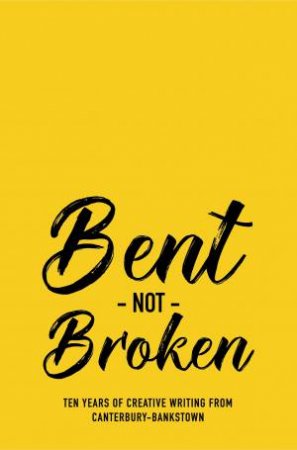 Bent Not Broken by Winnie Dunn & Michael Mohammed Ahmad & Julie Koh