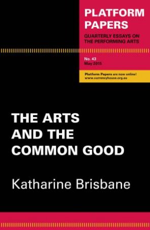 The Arts and the Common Good by Katharine Brisbane