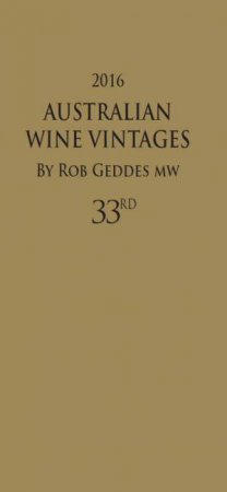 Australian Wine Vintages 2016- 33rd Ed. by Robert Geddes 