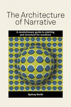 The Architecture Of Narrative by Sydney Smith