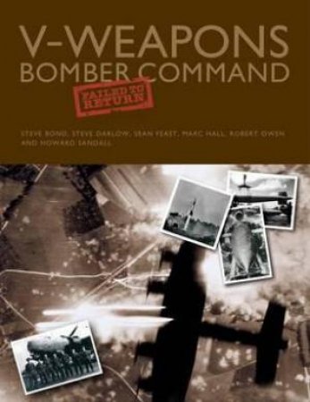 V-Weapons Bomber Command Failed to Return by DARLOW S., FEAST S., HALL M., OWEN R. BOND S.