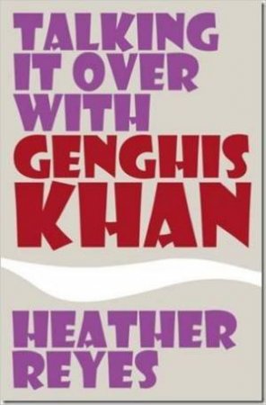 Talking It Over With Genghis Khan by Heather Reyes