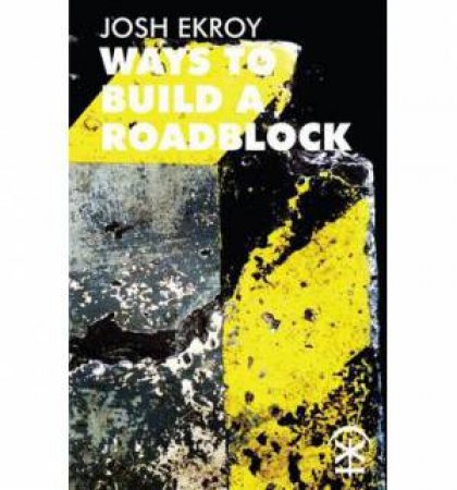 Ways to Build a Roadblock by Josh Ekroy