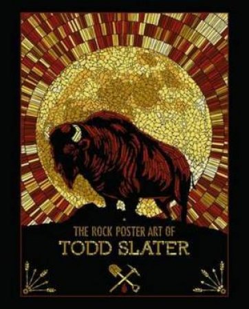 The Rock Poster Art Of Todd Slater by Todd Slater