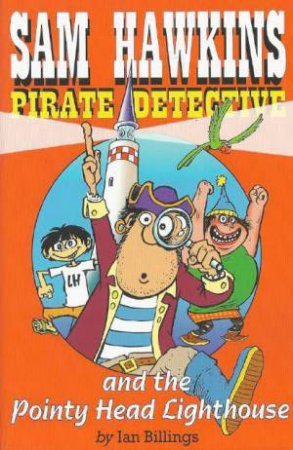 Sam Hawkins Pirate Detective and The Pointy Head Lighthouse by Ian Billings