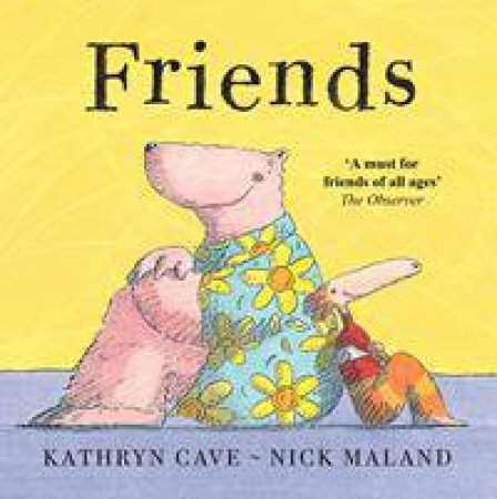 Friends by Kathryn Cave & Nick Maland