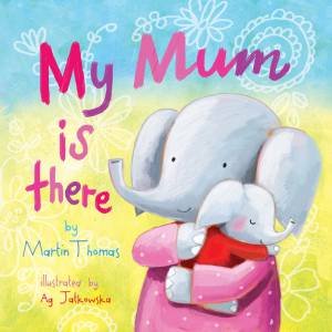 My Mum Is There by Martin Thomas & Ag Jatkowska