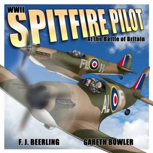 WWII Spitfire Pilot by F.J. Beerling