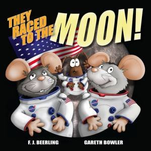 They Raced To The Moon by F.J. Beerling