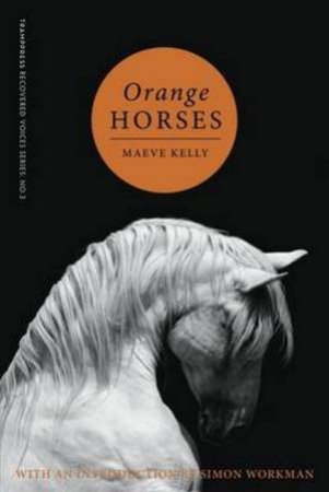 Orange Horses by Maeve Kelly