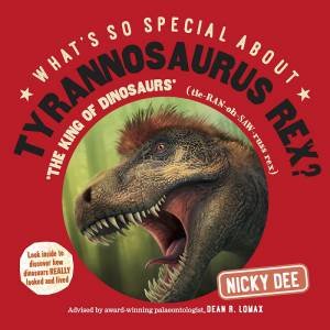 What's So Special About Tyrannosaurus Rex? by Nicky Dee