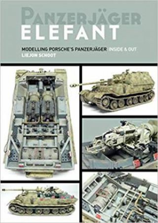 Panzerjager Elephant: Modelling Posche's Panzerjager Inside And Out by Liejon Schoot