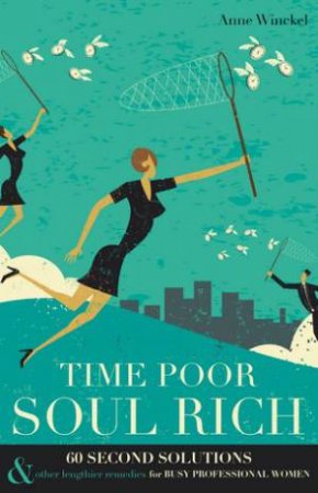 Time Poor Soul Rich by Anne Winckel