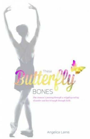 These Butterfly Bones by Angelica Lainis