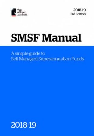 SMSF Manual 2018-19 by Various