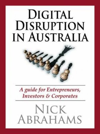 Digital Disruption In Australia by Nick Abrahams