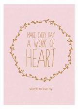 Make Every Day A Work Of Heart